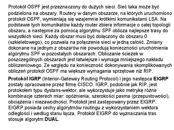 Protokół OSPF jest przeznaczony do dużych sieci. Sieć taka może być podzielona na obszary.