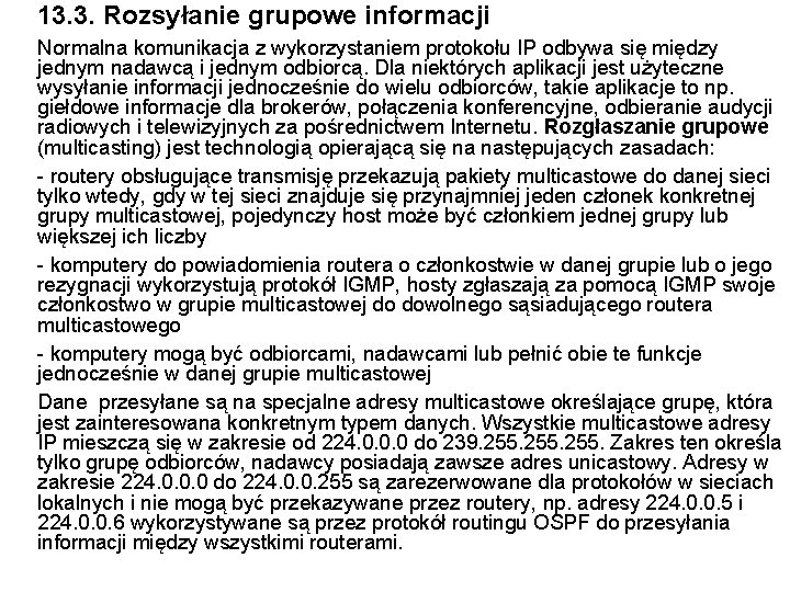 13. 3. Rozsyłanie grupowe informacji Normalna komunikacja z wykorzystaniem protokołu IP odbywa się między