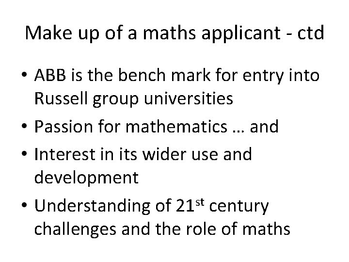 Make up of a maths applicant - ctd • ABB is the bench mark Make up of a maths applicant - ctd • ABB is the bench mark