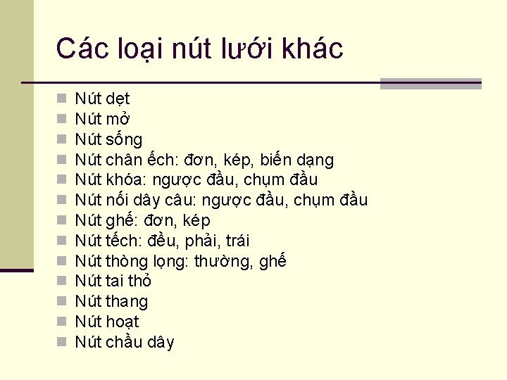 Các loại nút lưới khác n n n n Nút dẹt Nút mở Nút