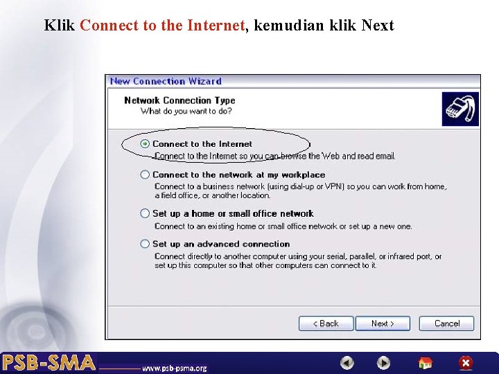 Klik Connect to the Internet, kemudian klik Next 