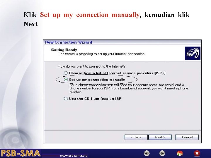 Klik Set up my connection manually, kemudian klik Next 