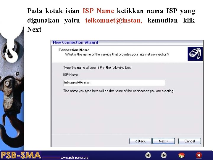Pada kotak isian ISP Name ketikkan nama ISP yang digunakan yaitu telkomnet@instan, kemudian klik
