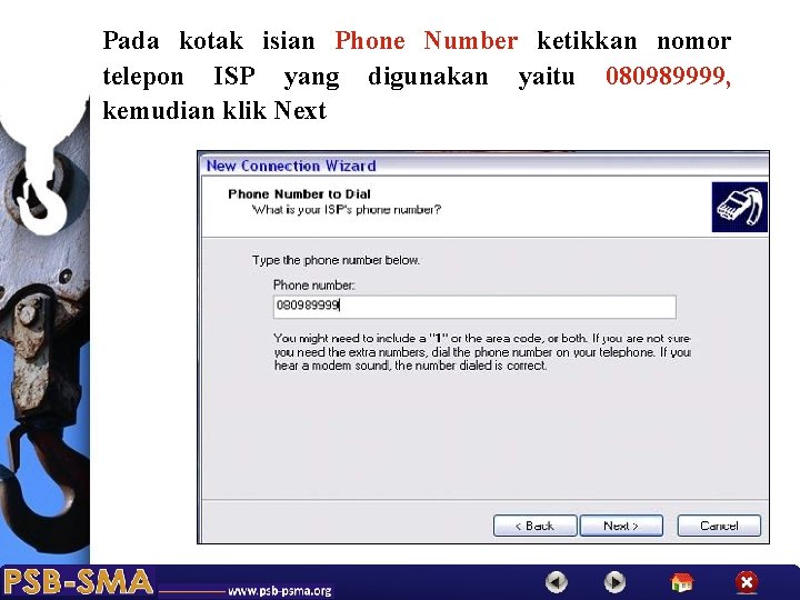 Pada kotak isian Phone Number ketikkan nomor telepon ISP yang digunakan yaitu 080989999, kemudian