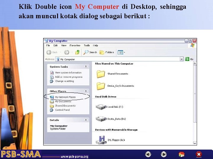 Klik Double icon My Computer di Desktop, sehingga akan muncul kotak dialog sebagai berikut