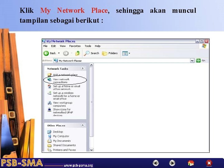 Klik My Network Place, sehingga akan muncul tampilan sebagai berikut : 