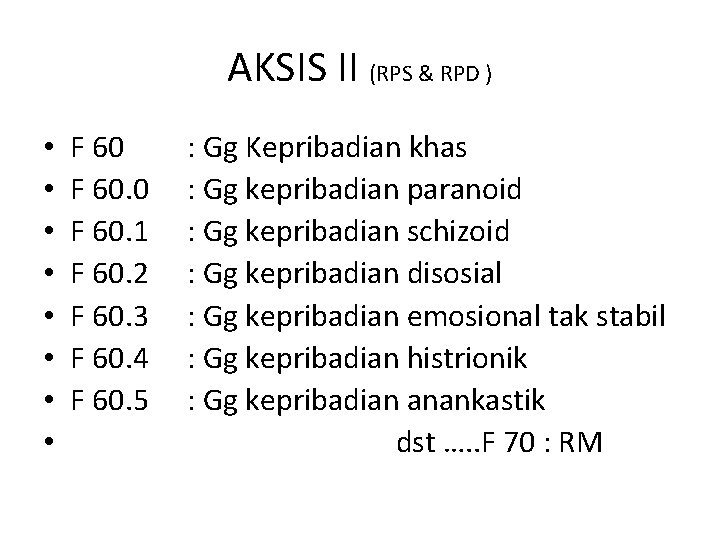AKSIS II (RPS & RPD ) • • F 60. 0 F 60. 1