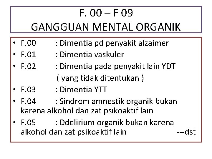 F. 00 – F 09 GANGGUAN MENTAL ORGANIK • F. 00 • F. 01