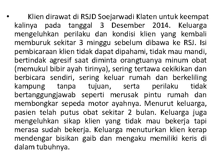  • Klien dirawat di RSJD Soejarwadi Klaten untuk keempat kalinya pada tanggal 3