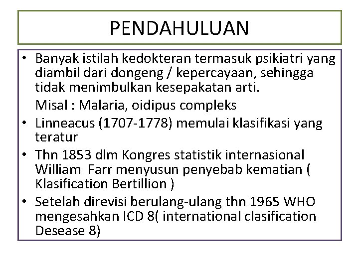 PENDAHULUAN • Banyak istilah kedokteran termasuk psikiatri yang diambil dari dongeng / kepercayaan, sehingga