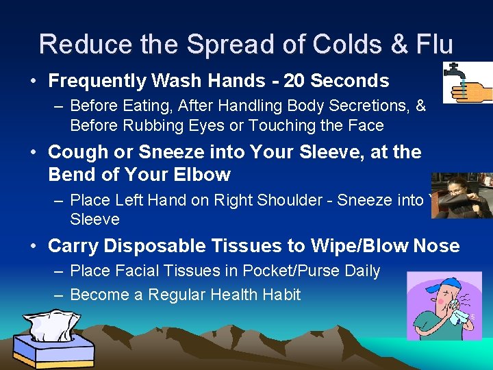 Reduce the Spread of Colds & Flu • Frequently Wash Hands - 20 Seconds