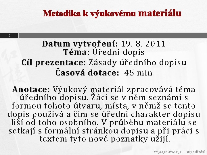 Metodika k výukovému materiálu 2 Datum vytvoření: 19. 8. 2011 Téma: Úřední dopis Cíl