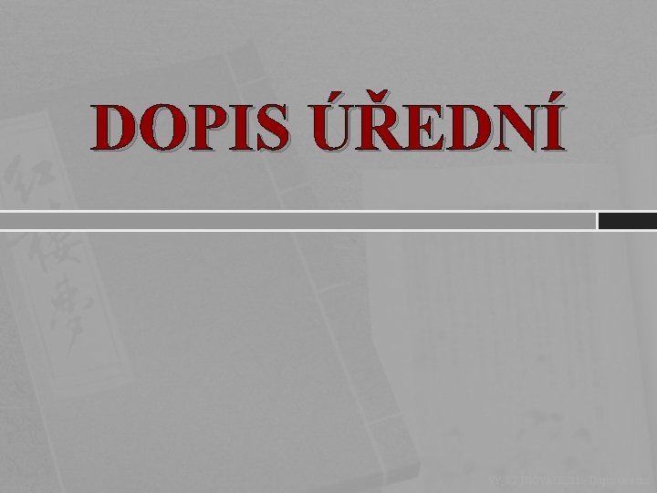 DOPIS ÚŘEDNÍ VY_32_INOVACE_11 - Dopis úřední 