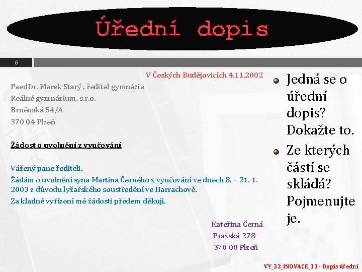 Úřední dopis 6 V Českých Budějovicích 4. 11. 2002 Paed. Dr. Marek Starý ,