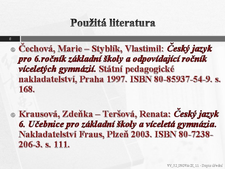 8 Čechová, Marie – Styblík, Vlastimil: Český jazyk pro 6. ročník základní školy a