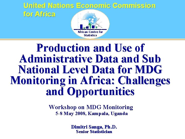 United Nations Economic Commission for African Centre for Statistics Production and Use of Administrative