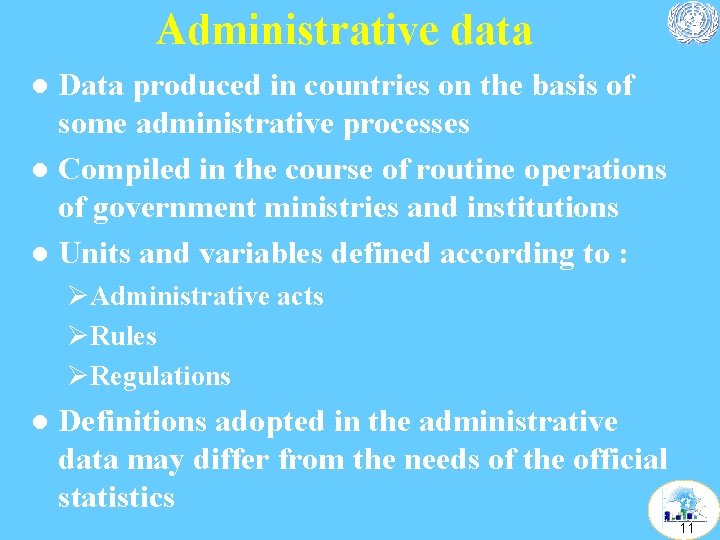 Administrative data Data produced in countries on the basis of some administrative processes l