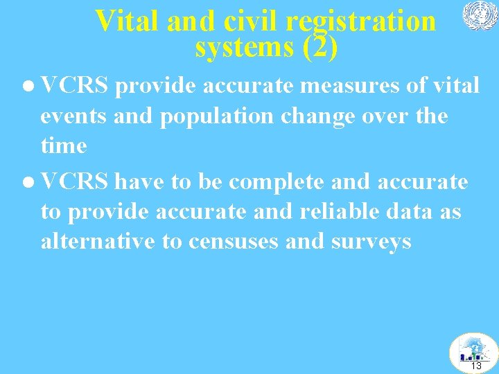 Vital and civil registration systems (2) l VCRS provide accurate measures of vital events