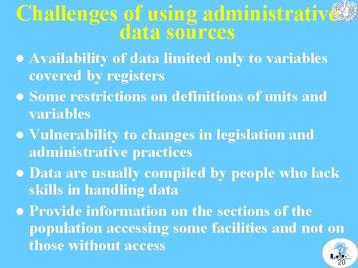 Challenges of using administrative data sources Availability of data limited only to variables covered