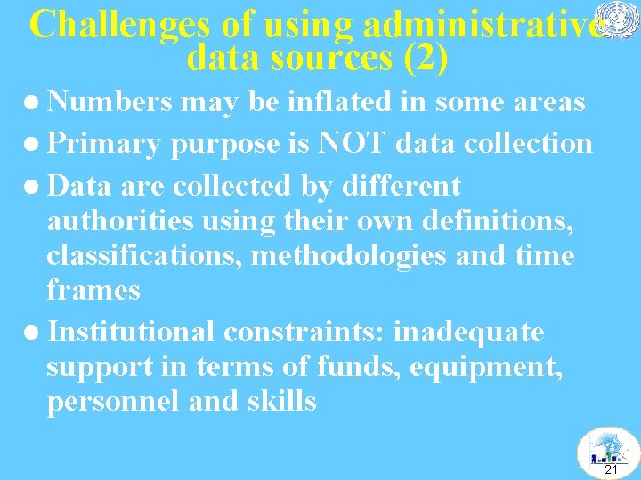 Challenges of using administrative data sources (2) l Numbers may be inflated in some