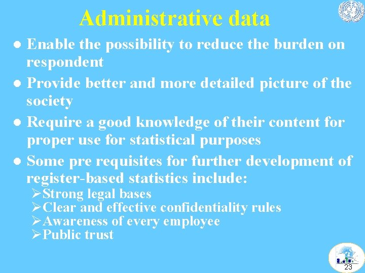Administrative data Enable the possibility to reduce the burden on respondent l Provide better Administrative data Enable the possibility to reduce the burden on respondent l Provide better