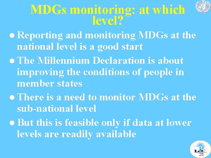 MDGs monitoring: at which level? l Reporting and monitoring MDGs at the national level