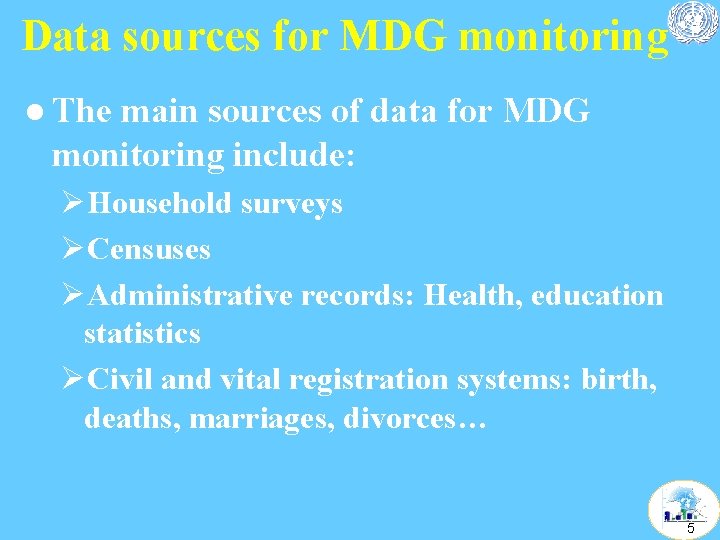 Data sources for MDG monitoring l The main sources of data for MDG monitoring