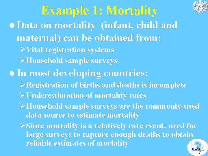 Example 1: Mortality l Data on mortality (infant, child and maternal) can be obtained Example 1: Mortality l Data on mortality (infant, child and maternal) can be obtained