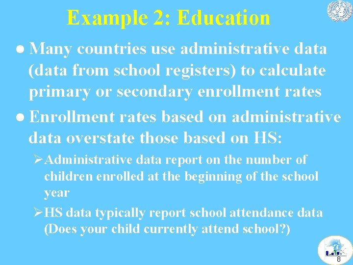 Example 2: Education l Many countries use administrative data (data from school registers) to