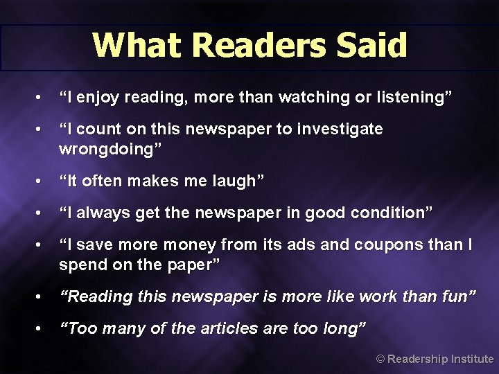 What Readers Said • “I enjoy reading, more than watching or listening” • “I