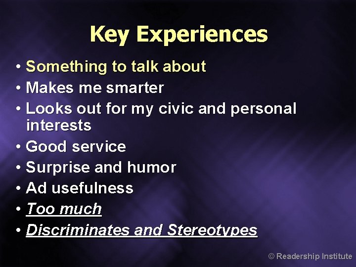 Key Experiences • Something to talk about • Makes me smarter • Looks out