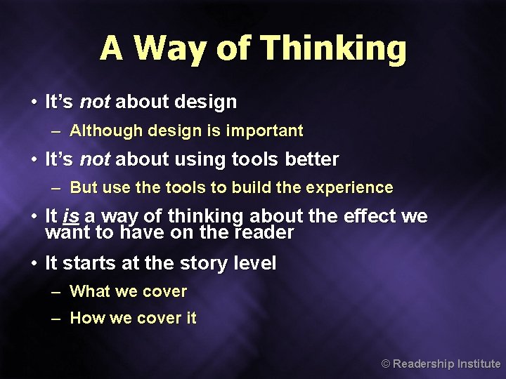 A Way of Thinking • It’s not about design – Although design is important