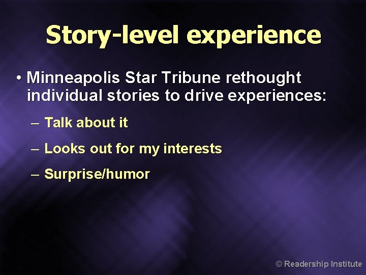 Story-level experience • Minneapolis Star Tribune rethought individual stories to drive experiences: – Talk Story-level experience • Minneapolis Star Tribune rethought individual stories to drive experiences: – Talk