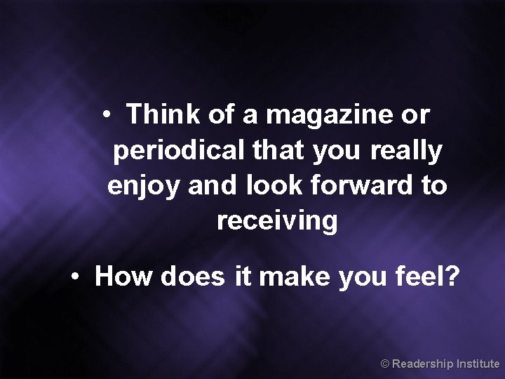  • Think of a magazine or periodical that you really enjoy and look