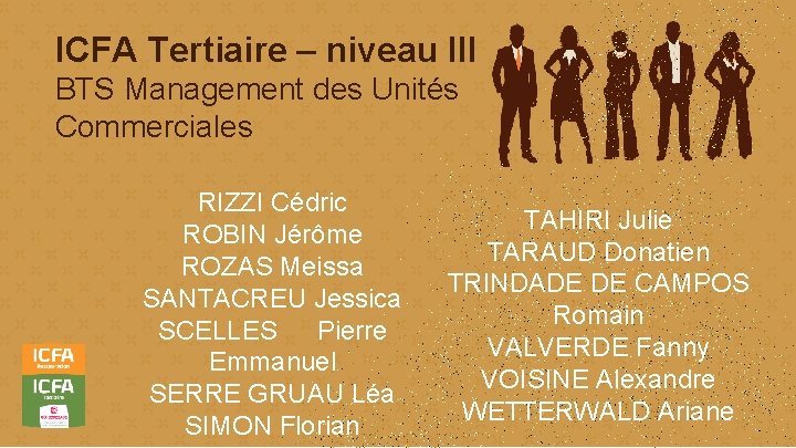 ICFA Tertiaire – niveau III BTS Management des Unités Commerciales RIZZI Cédric ROBIN Jérôme