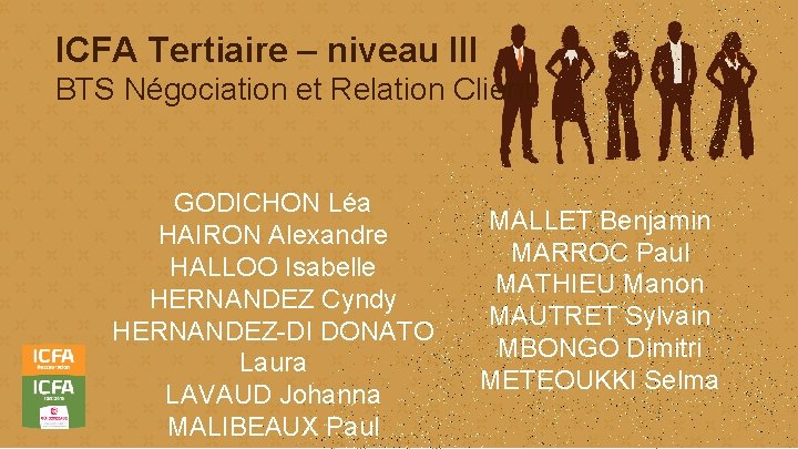 ICFA Tertiaire – niveau III BTS Négociation et Relation Client GODICHON Léa HAIRON Alexandre