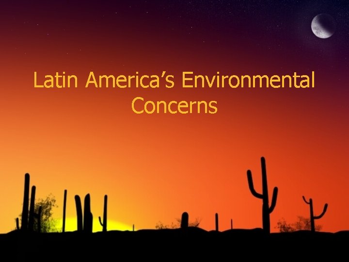 Latin America’s Environmental Concerns 
