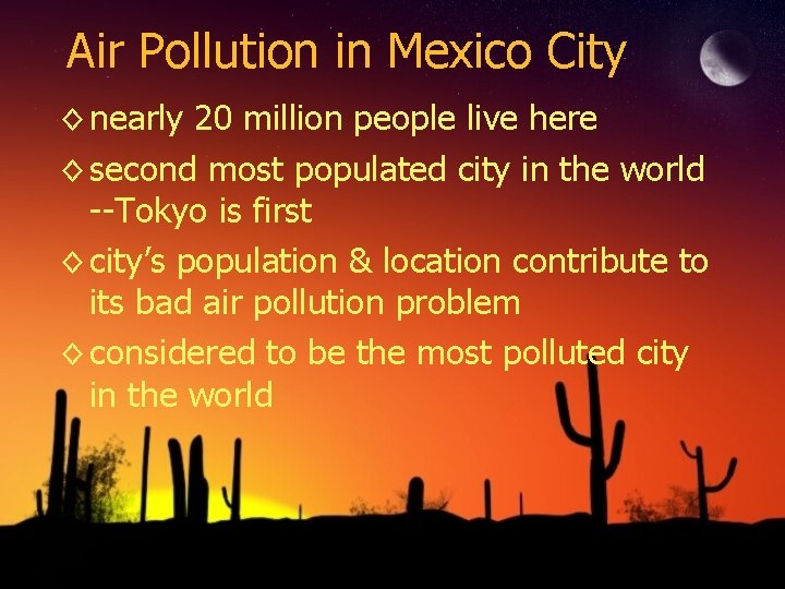 Air Pollution in Mexico City ◊ nearly 20 million people live here ◊ second