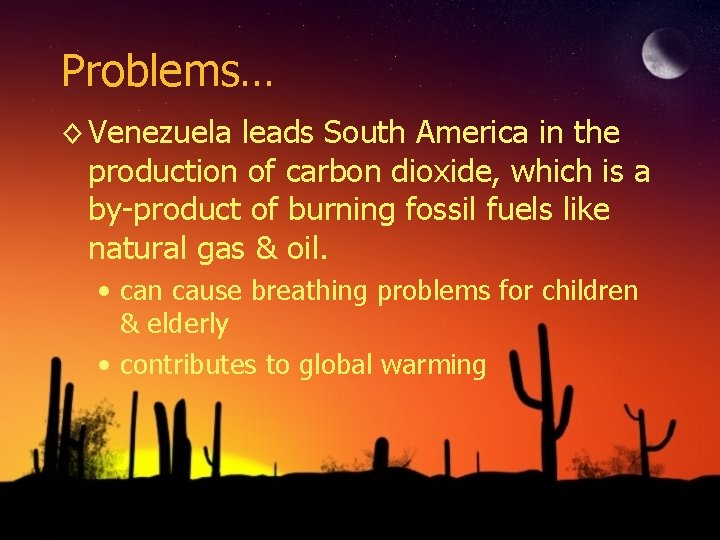 Problems… ◊ Venezuela leads South America in the production of carbon dioxide, which is