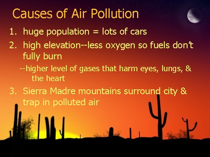 Causes of Air Pollution 1. huge population = lots of cars 2. high elevation--less