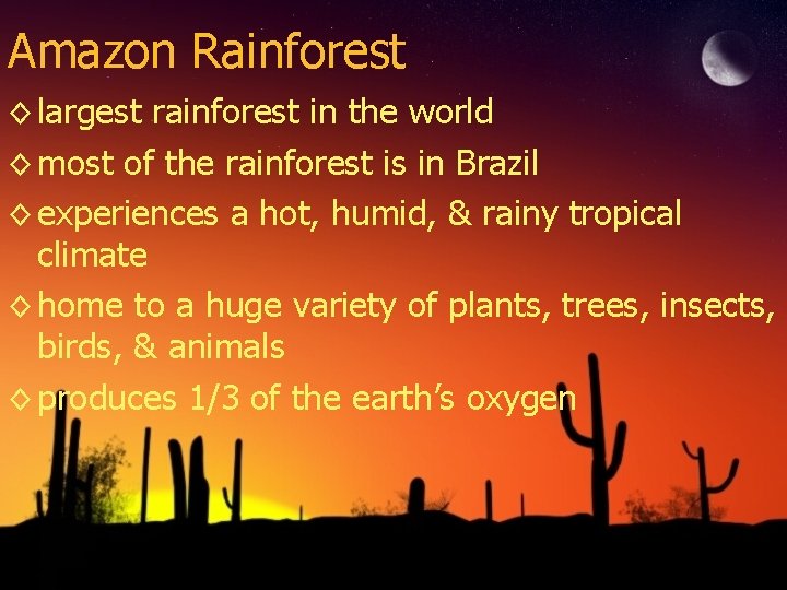 Amazon Rainforest ◊ largest rainforest in the world ◊ most of the rainforest is