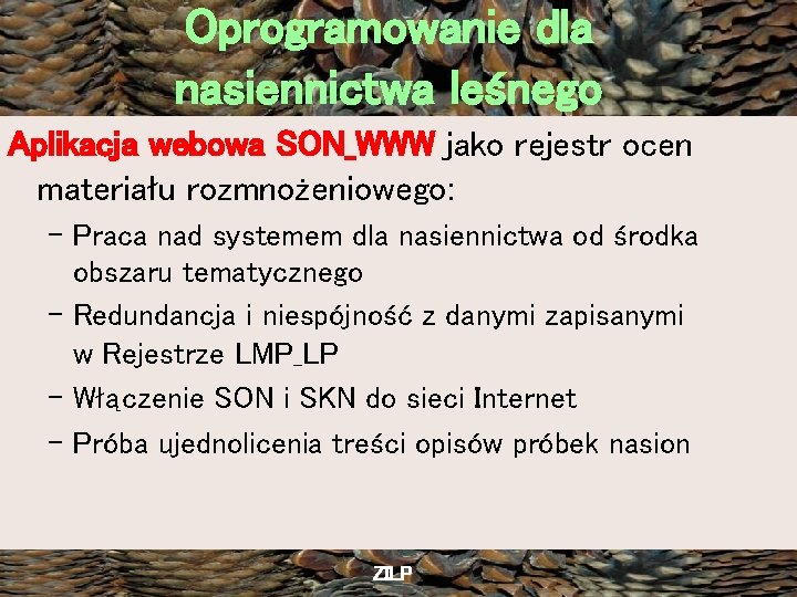 Oprogramowanie dla nasiennictwa leśnego Aplikacja webowa SON_WWW jako rejestr ocen materiału rozmnożeniowego: – Praca