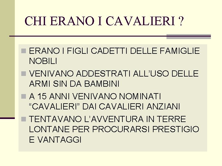 CHI ERANO I CAVALIERI ? n ERANO I FIGLI CADETTI DELLE FAMIGLIE NOBILI n