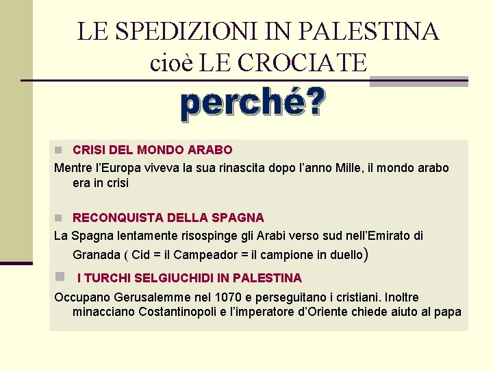 LE SPEDIZIONI IN PALESTINA cioè LE CROCIATE n CRISI DEL MONDO ARABO Mentre l’Europa