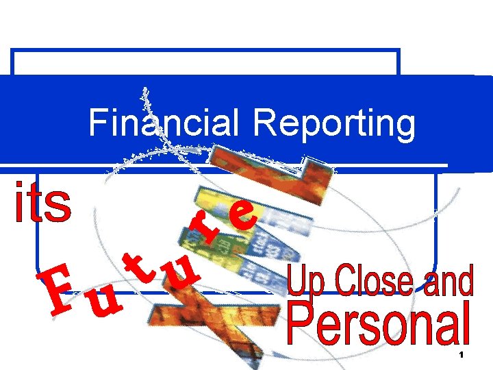 Financial Reporting r e t u Fu 1 