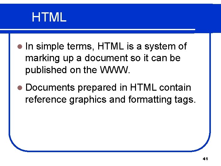HTML l In simple terms, HTML is a system of marking up a document