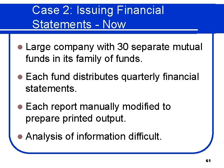 Case 2: Issuing Financial Statements - Now l Large company with 30 separate mutual