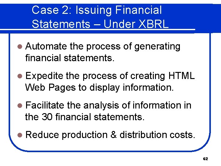 Case 2: Issuing Financial Statements – Under XBRL l Automate the process of generating
