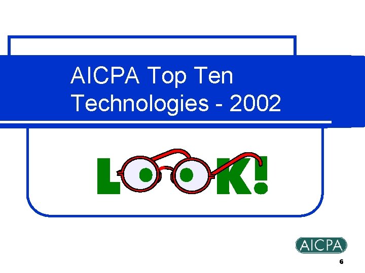 AICPA Top Ten Technologies - 2002 6 