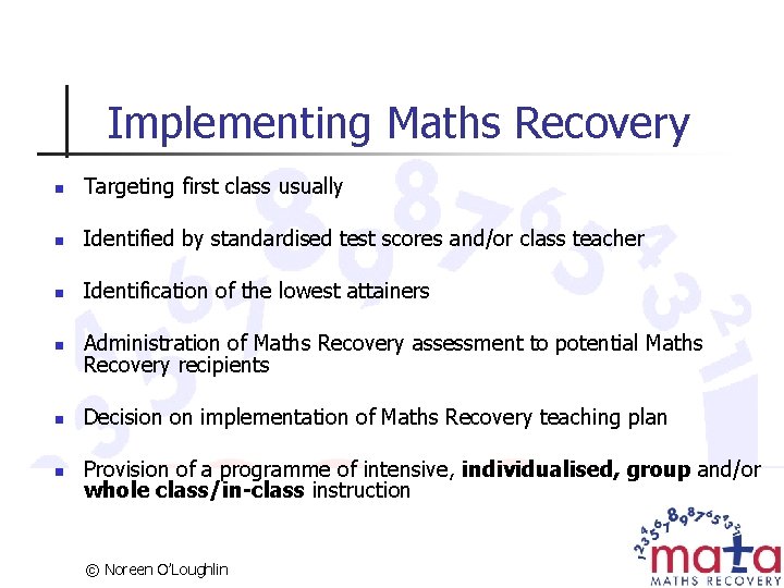 Implementing Maths Recovery n Targeting first class usually n Identified by standardised test scores